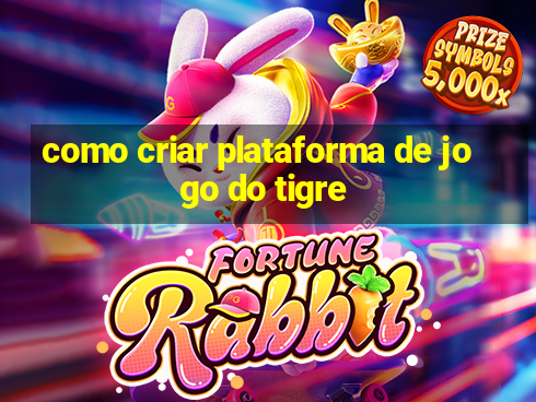 como criar plataforma de jogo do tigre