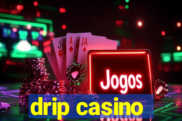 drip casino