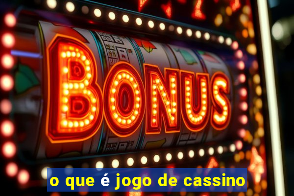 o que é jogo de cassino