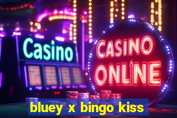 bluey x bingo kiss