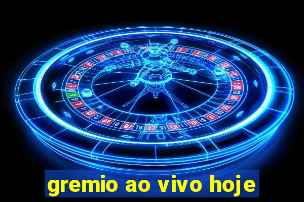 gremio ao vivo hoje