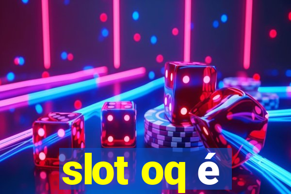 slot oq é