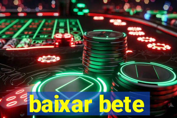 baixar bete