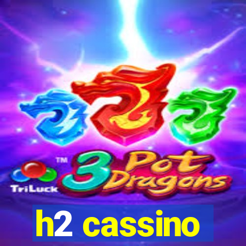 h2 cassino