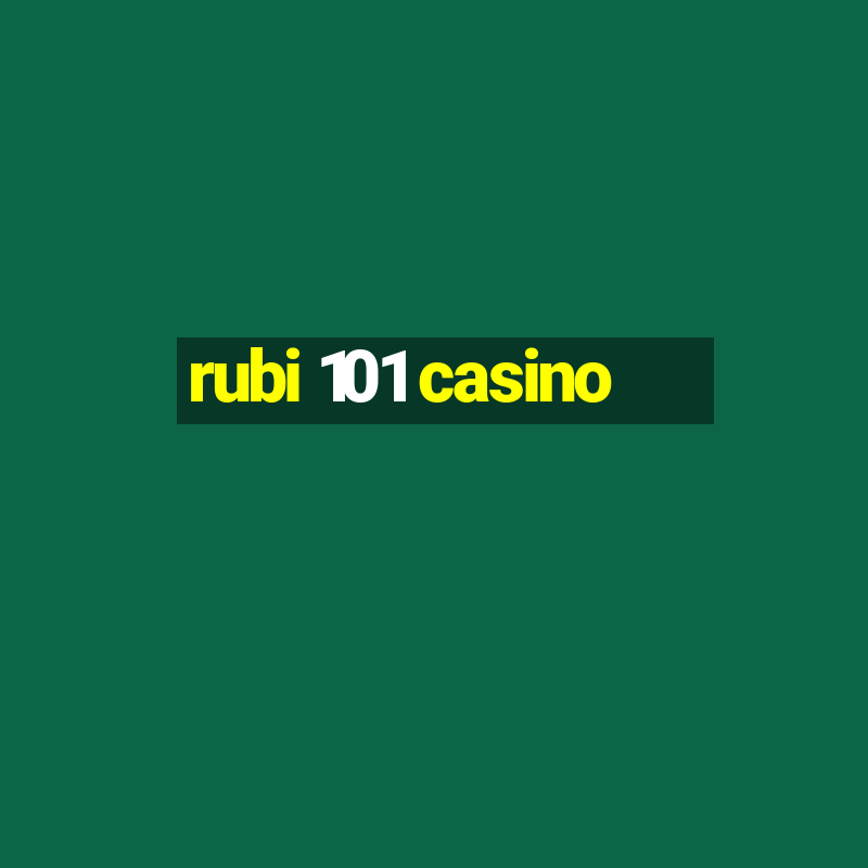 rubi 101 casino