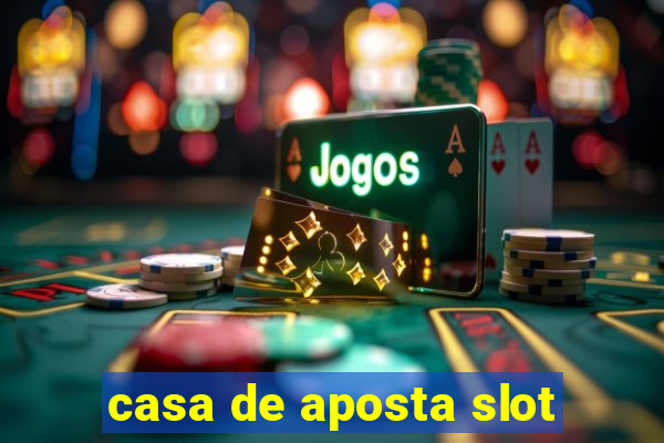 casa de aposta slot