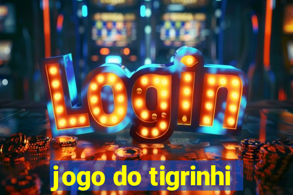 jogo do tigrinhi