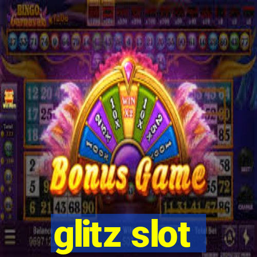 glitz slot