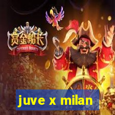 juve x milan