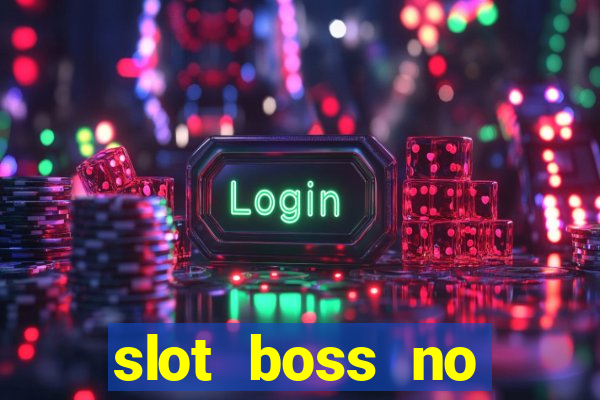 slot boss no deposit bonus