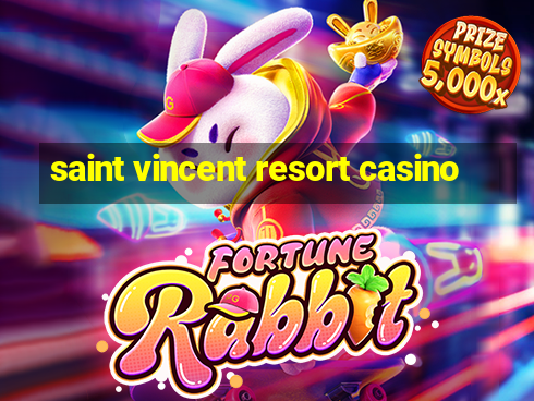 saint vincent resort casino