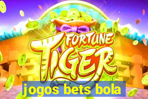 jogos bets bola