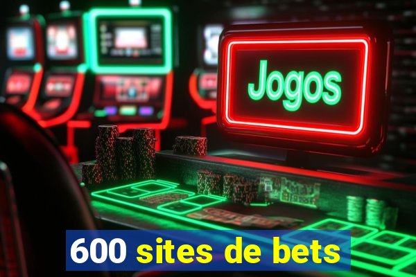 600 sites de bets