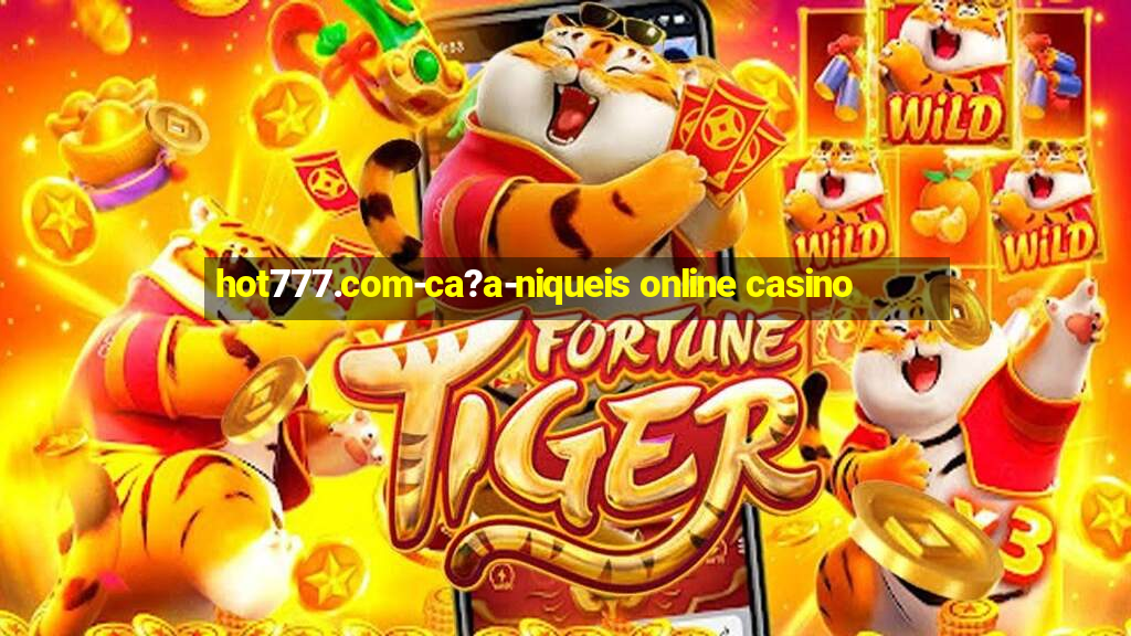 hot777.com-ca?a-niqueis online casino