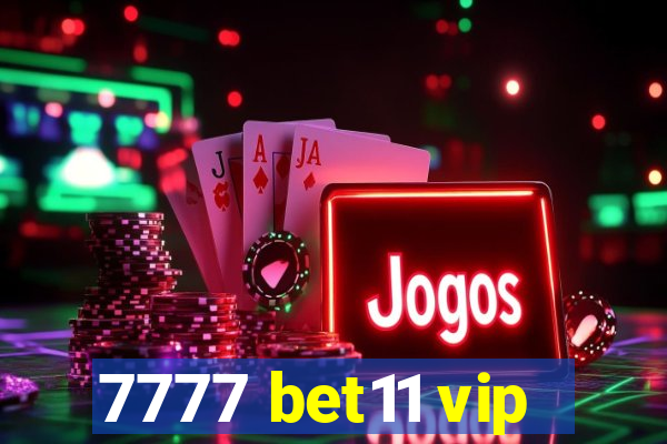 7777 bet11 vip