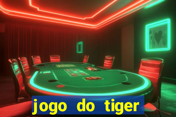 jogo do tiger melhor plataforma