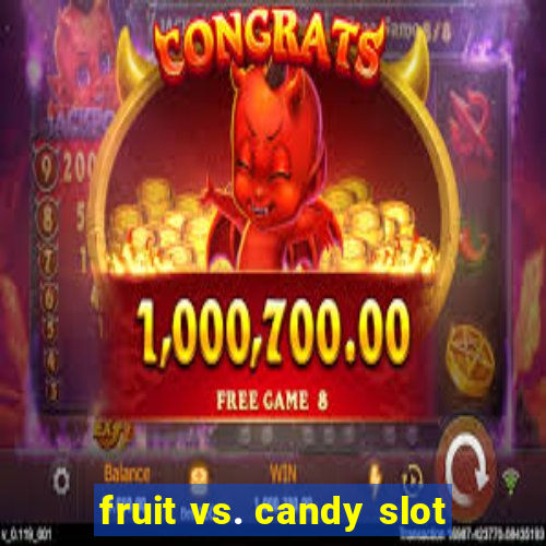 fruit vs. candy slot