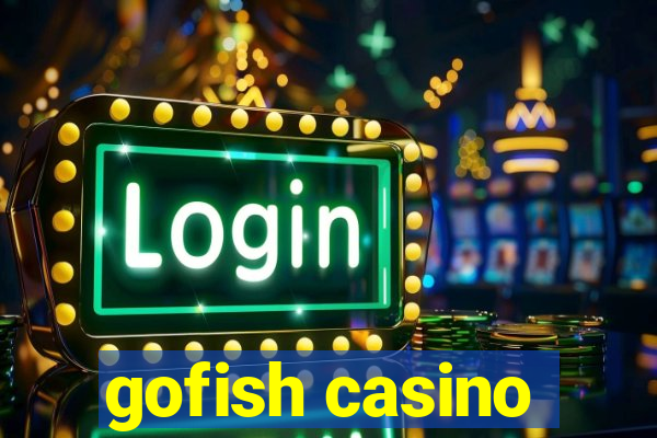 gofish casino