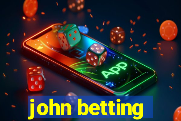 john betting