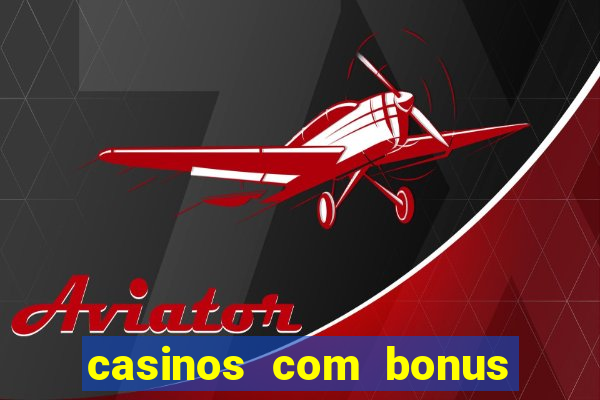 casinos com bonus de cadastro