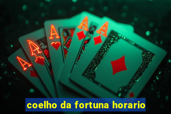 coelho da fortuna horario