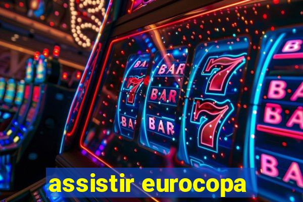 assistir eurocopa