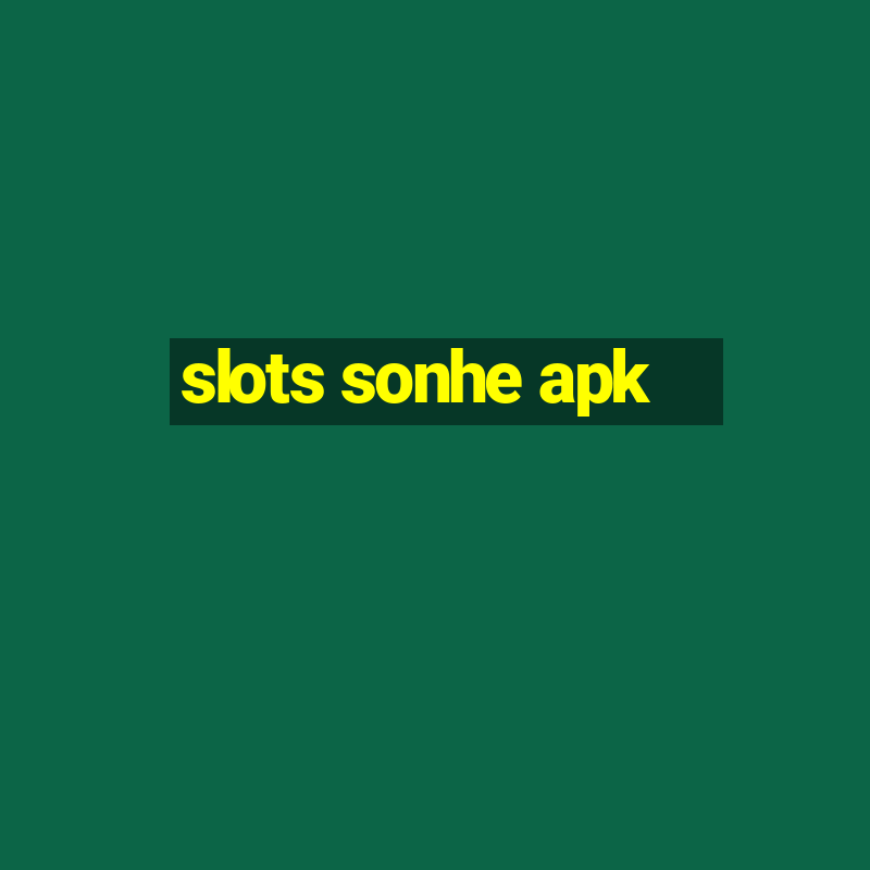 slots sonhe apk