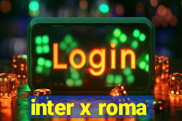 inter x roma