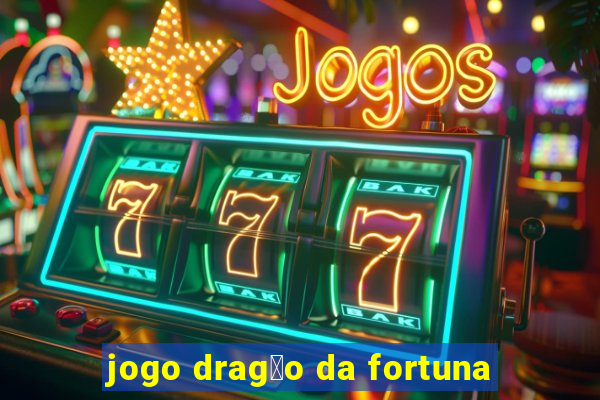 jogo drag茫o da fortuna