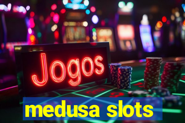 medusa slots