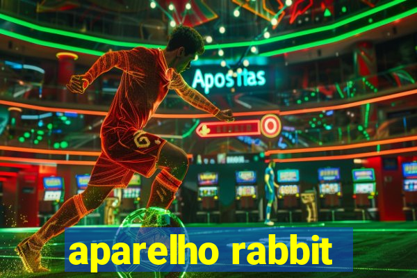 aparelho rabbit