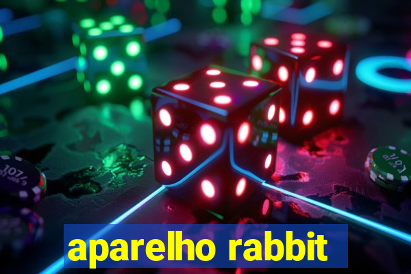 aparelho rabbit