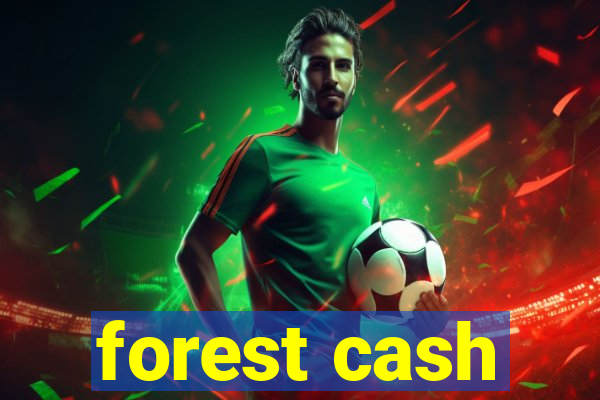 forest cash