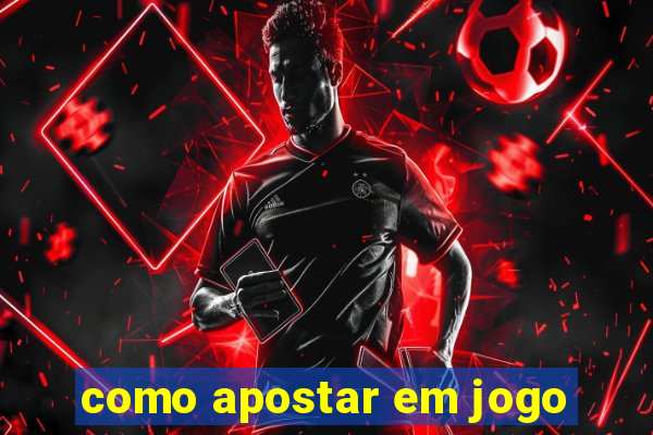 como apostar em jogo