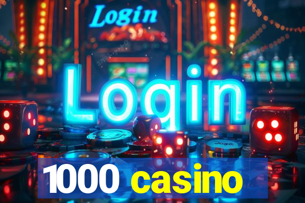 1000 casino