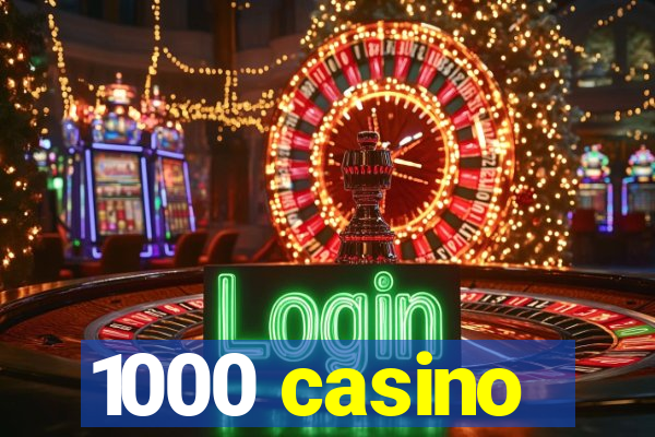 1000 casino