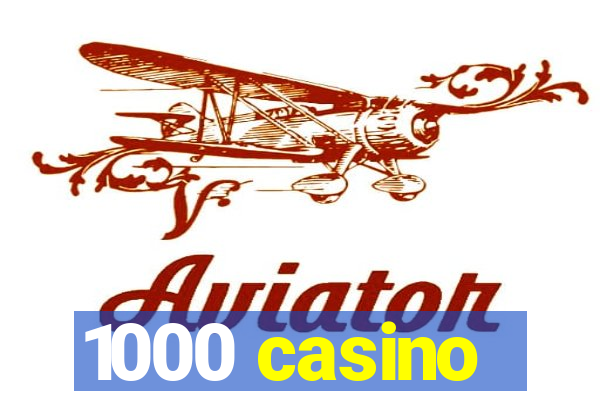 1000 casino