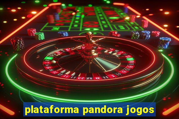 plataforma pandora jogos