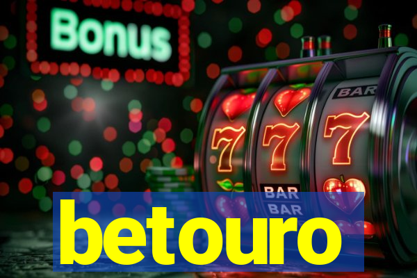 betouro