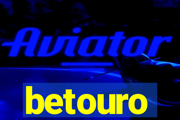 betouro