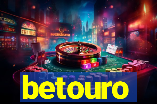 betouro