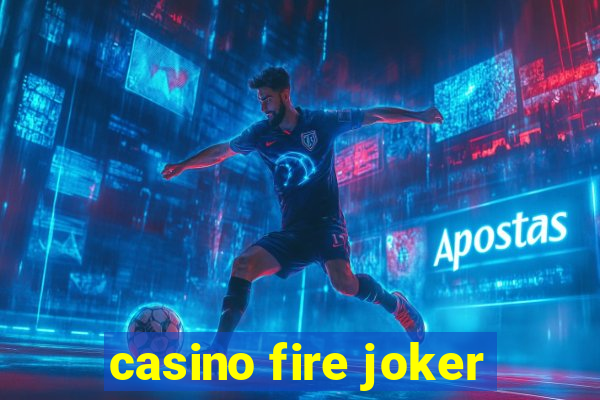 casino fire joker