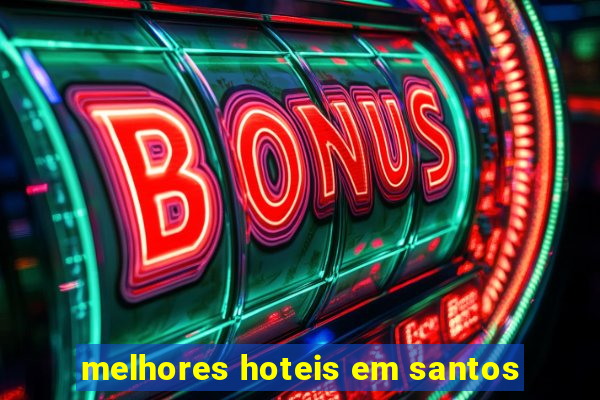 melhores hoteis em santos