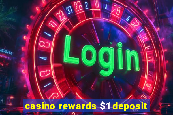 casino rewards $1 deposit