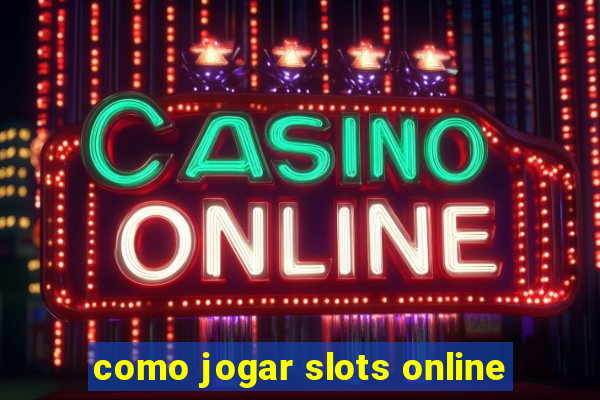 como jogar slots online