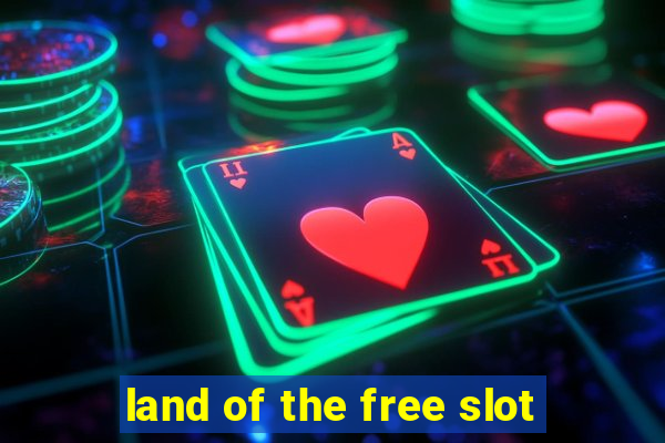 land of the free slot