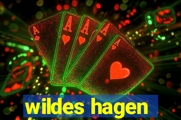 wildes hagen