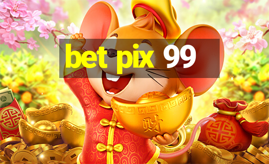 bet pix 99