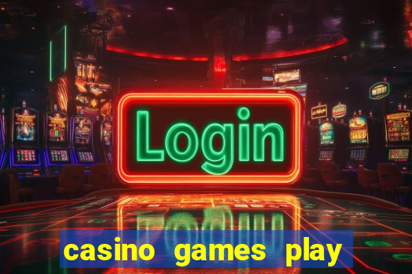 casino games play for real money