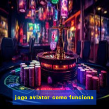 jogo aviator como funciona